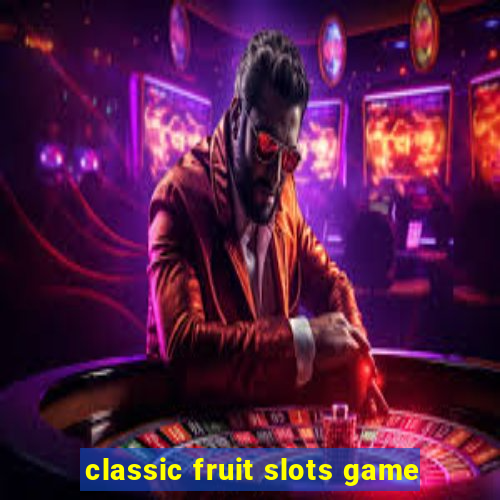 classic fruit slots game